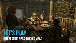 Let's Play: Interesting NPCs - Mogo's Mead