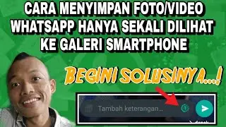 Cara Menyimpan Foto/Video WA Yang Dikirim Dengan Fitur Sekali Dilihat Ke Galeri Smartphone
