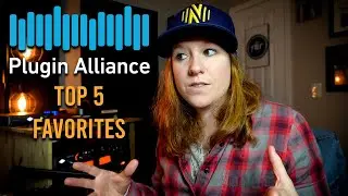 Top 5 Favorite PLUGIN ALLIANCE plugins! 