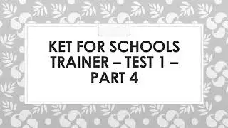 KET for Schools Trainer Test 1 Part 4