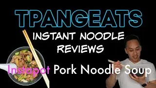 INSTANT NOODLE REVIEW # 7 - Instapot Pork Noodle Soup | TPANG EATS