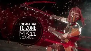 Learning how to Zone - MK11: Scarlet