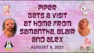 Piper Gets a Visit at Home From Samantha, Blair and Alex - - August 9, 2021