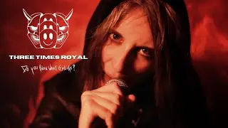 Three Times Royal- Do You Know What It’s Like? (OFFICIAL MUSIC VIDEO)