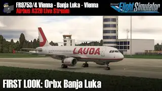 MSFS | FIRST LOOK: Orbx Banja Luka | A320 | FR9753/4 Vienna - Banja Luka | VATSIM