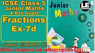 Fractions Exercise 7d Class 5 Junior Maths | ICSE class 5 maths chapter 7 A Das Gupta | Unit 7