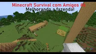 Minecraft Survival com Amigos #6 - Melhorando a Fazenda!