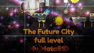MY MASTERPIECE | The future City FULL LEVEL , By MataS1D (now Furrniks) (me)