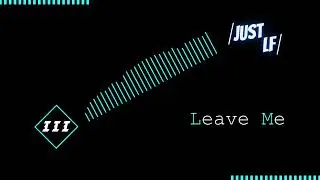 JustLF - Leave Me
