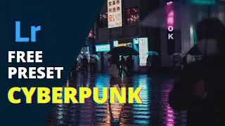 How I edit my photos like Cyberpunk in Lightroom - Free Preset