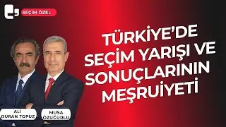 Türkiye'de seçim yarışı ve sonuçlarının meşruiyeti I Seçim Özel