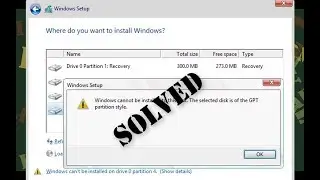 Windows cannot be installed to this disk. The selected disk is of the GPT partition style