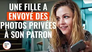 UNE FILLE A ENVOYÉ DES PHOTOS PRIVÉES À SON PATRON  |  