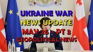 Ukraine War Update NEWS (20240526c): Geopolitics News