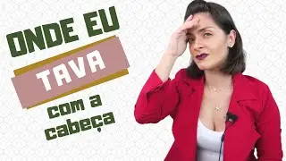 DESCULPA! Eu Estava Errada Esse Tempo Todo