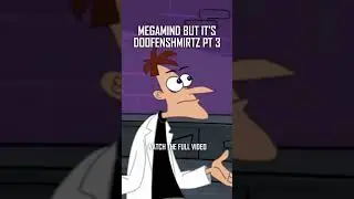 Megamind but it's Doofenshmirtz Part 3