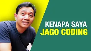KENAPA SAYA JAGO CODING? | Programer Otodidak