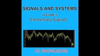 Signals and Systems- Lecture-5- Elementary Signals
