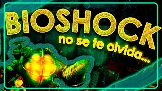 ¿POR QUÉ TODOS nos ACORDAMOS de BIOSHOCK?