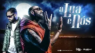 Tribo da Periferia - A Lua e Nós (Official Music Video)