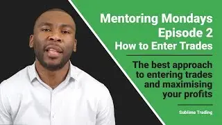 Mentoring Mondays - How to Enter Trades