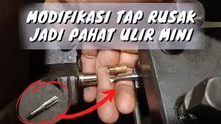 Membuat Pahat Ulir Mini dari Tap Rusak