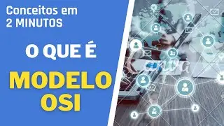 Modelo OSI - Conceitos em 2 minutos