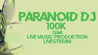 [LIVESTREAM] 100K Q&A & Live Music Production Stream!