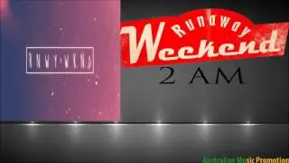 Runaway Weekend   - 2 AM