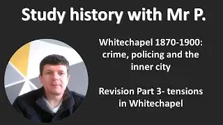 Whitechapel revision part 3 tensions in Whitechapel