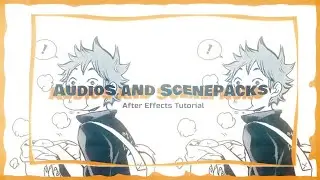 audios and scenepacks - after effects tutorial