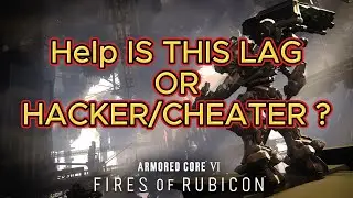 Armored Core 6, Is This Lag or Cheater ? Help Enlighten Me 😉