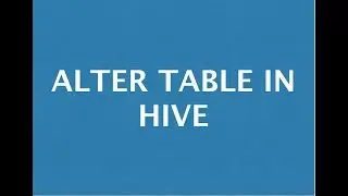 Hive Tutorial - 9 : Alter table in Hive | Change column position in Hive Table