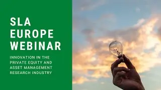 SLA Europe Webinar - Innovation in the private equity and asset management research industry