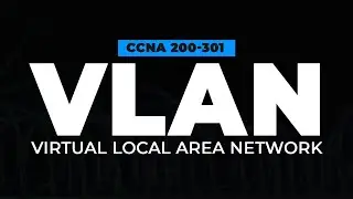 VLANs | FREE CCNA 200-301 Cisco Course
