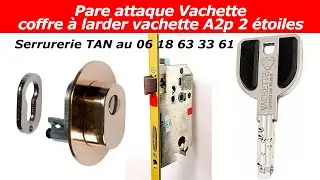 TUTO pare attaque coffre a larder vachette A2P 2 étoiles