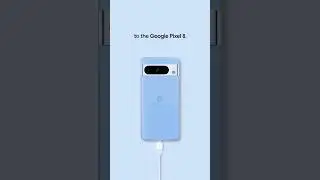Switching to Pixel 8 can be simple