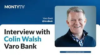 Interview with Colin Walsh, Founder & CEO, Varo Bank