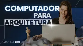 COMPUTADOR / NOTEBOOK PRA ARQUITURA, COMO ESCOLHER? QUAIS CONFIGURAÇÕES SÃO IMPORTANTES?