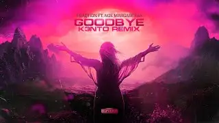 Fraqtion ft. Noe Margaretha - Goodbye (K3nto Remix) (Official Audio)