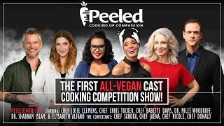 PEELED: The First All-Vegan Cast Cooking Competition Show!