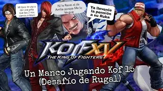 Un Manco Jugando Kof 15 con Memes (Desafío de Rugal)