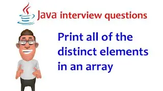 Java interview question: Print the distinct elements in an array