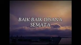 SEMATA - BAIK BAIK DISANA