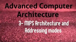 MIPS Architecture and Addressing modes || Advanced Computer Architecture