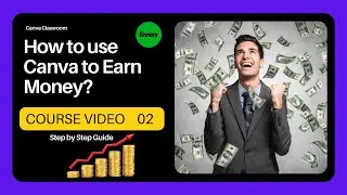 How to Use Canva to Earn Money? | Canva Course Class 02 | How to Use Canva