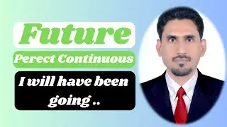 Future Perfect Continuous Tense | Learn Future Perfect Continuous Tense - Affirmative & Negative