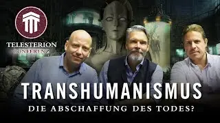 Telesterion 4 Transhumanismus - Die Aufhebung des Todes