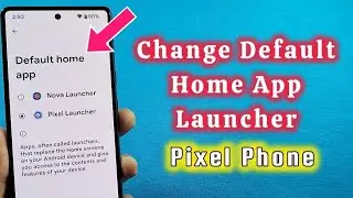 How to change default launcher system for Pixel Phone 