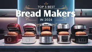 Top 5 BEST Bread Makers
